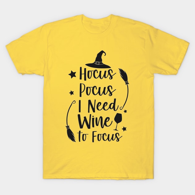 Hocus Pocus I need wine to Focus T-Shirt by sayed20